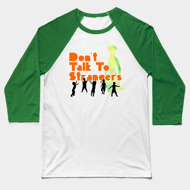 Don't Talk To Strangers Baseball T-Shirt by trubble